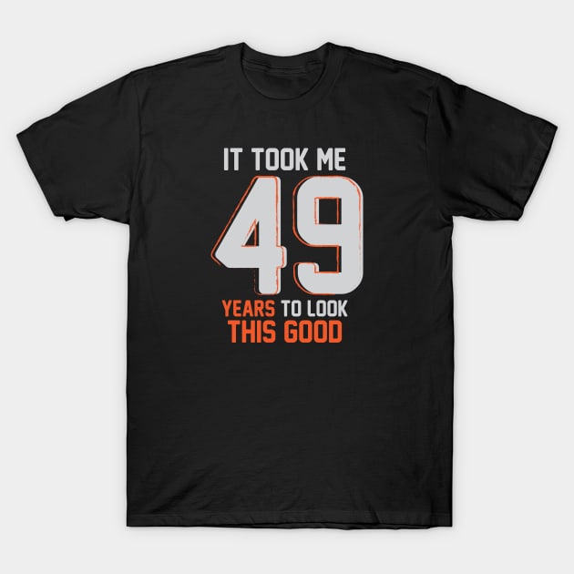 Funny 49th Birthday Pun Design Gift Ideas T-Shirt by Cartba